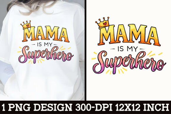 Download Mama is My Superhero T-Shirt Design - Design Collection