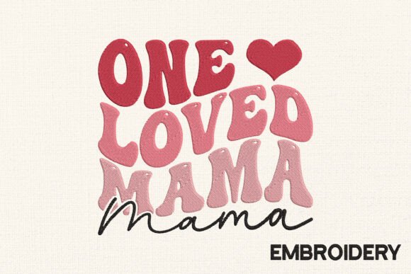 Download One Loved Mama Embroidery Design - Design Collection